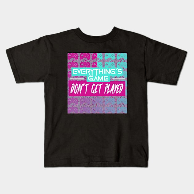 Everything's Game Kids T-Shirt by GLStyleDesigns